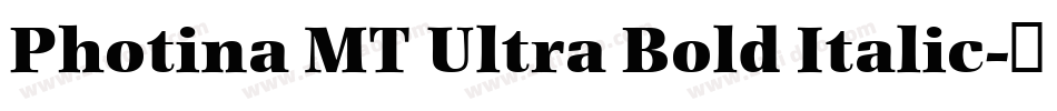Photina MT Ultra Bold Italic字体转换